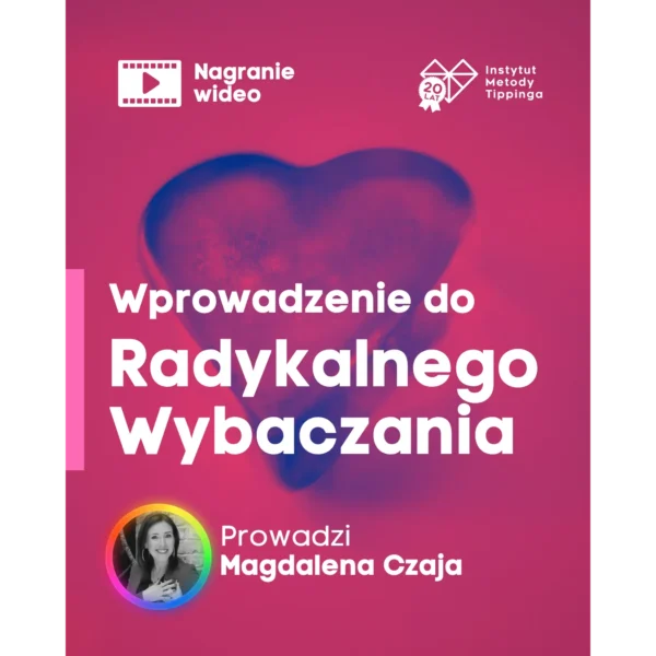 Wprowadzenie do Radykalnego Wybaczania