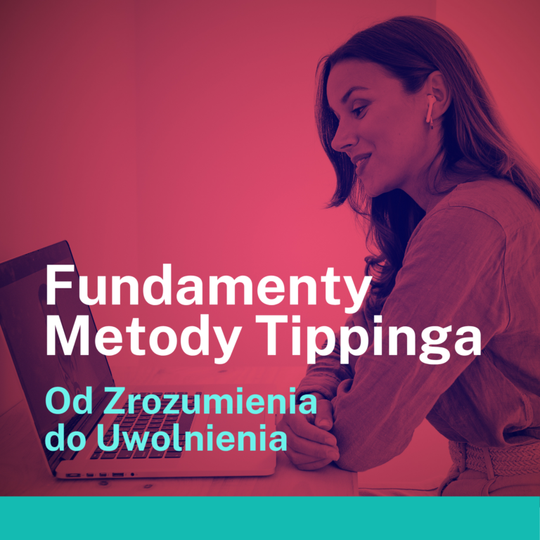 Fundamenty Metody Tippinga - Od Zrozumienia do Uwolnienia. 3 Filary pracy nad sobą.