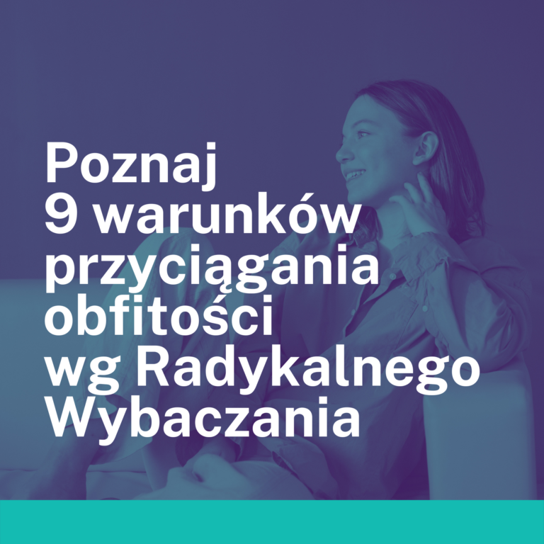 E-book „9 warunków przyciągania obfitości wg Radykalnego Wybaczania”